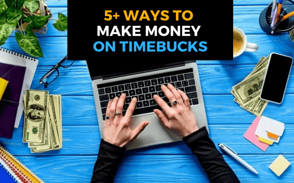 5 Ways to Make Money ON TimeBucks