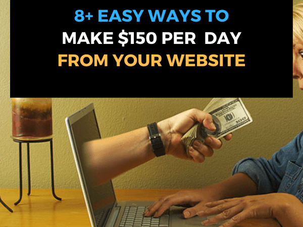 8 Easy Ways to Make $150 per Day from Your website