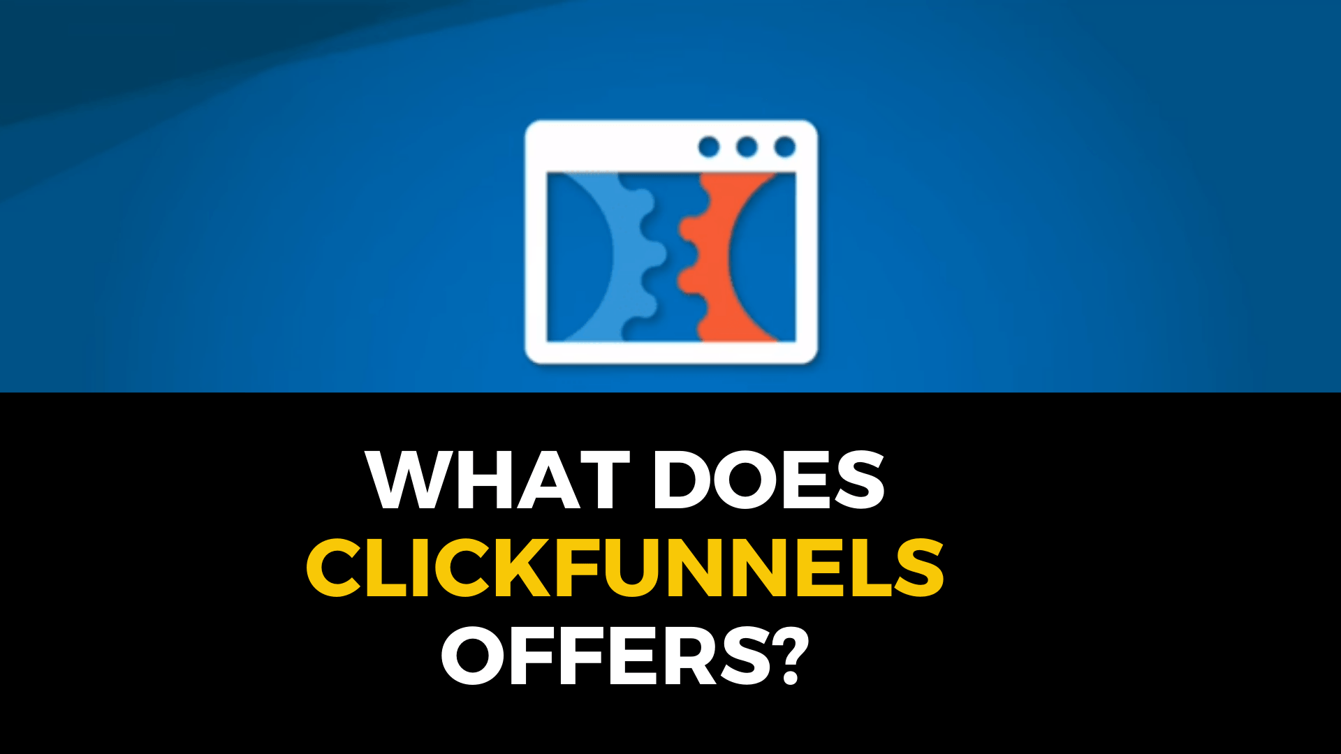 What does ClickFunnels offer?