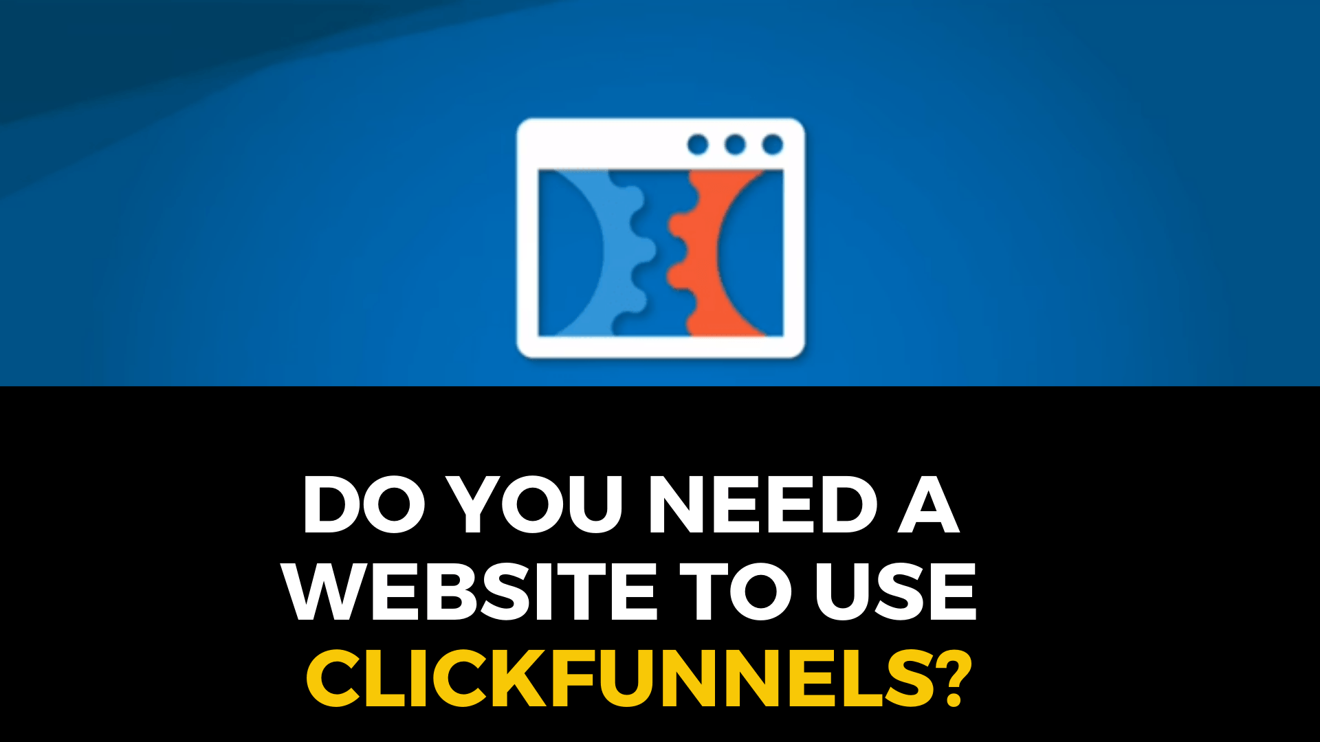 Do you need a website to use ClickFunnels?