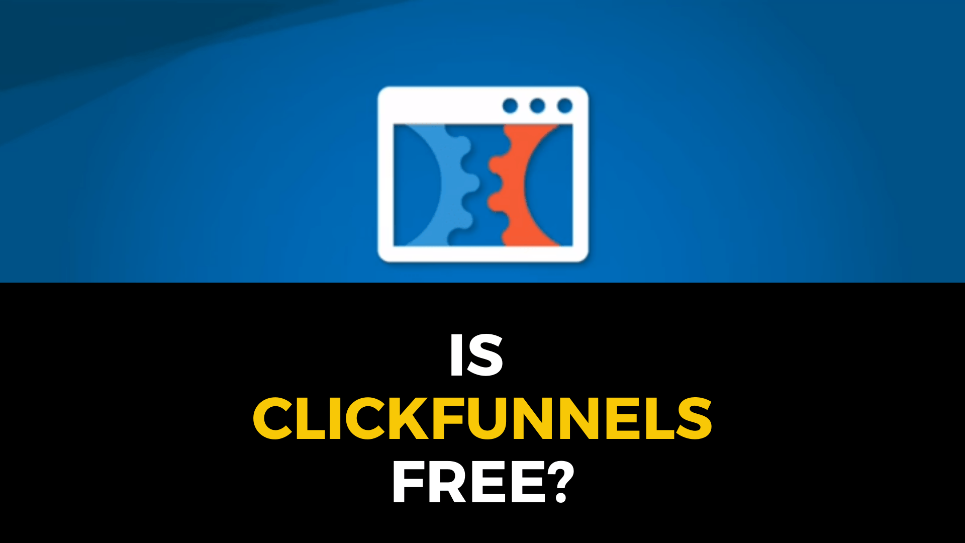 Is clickFunnels free?
