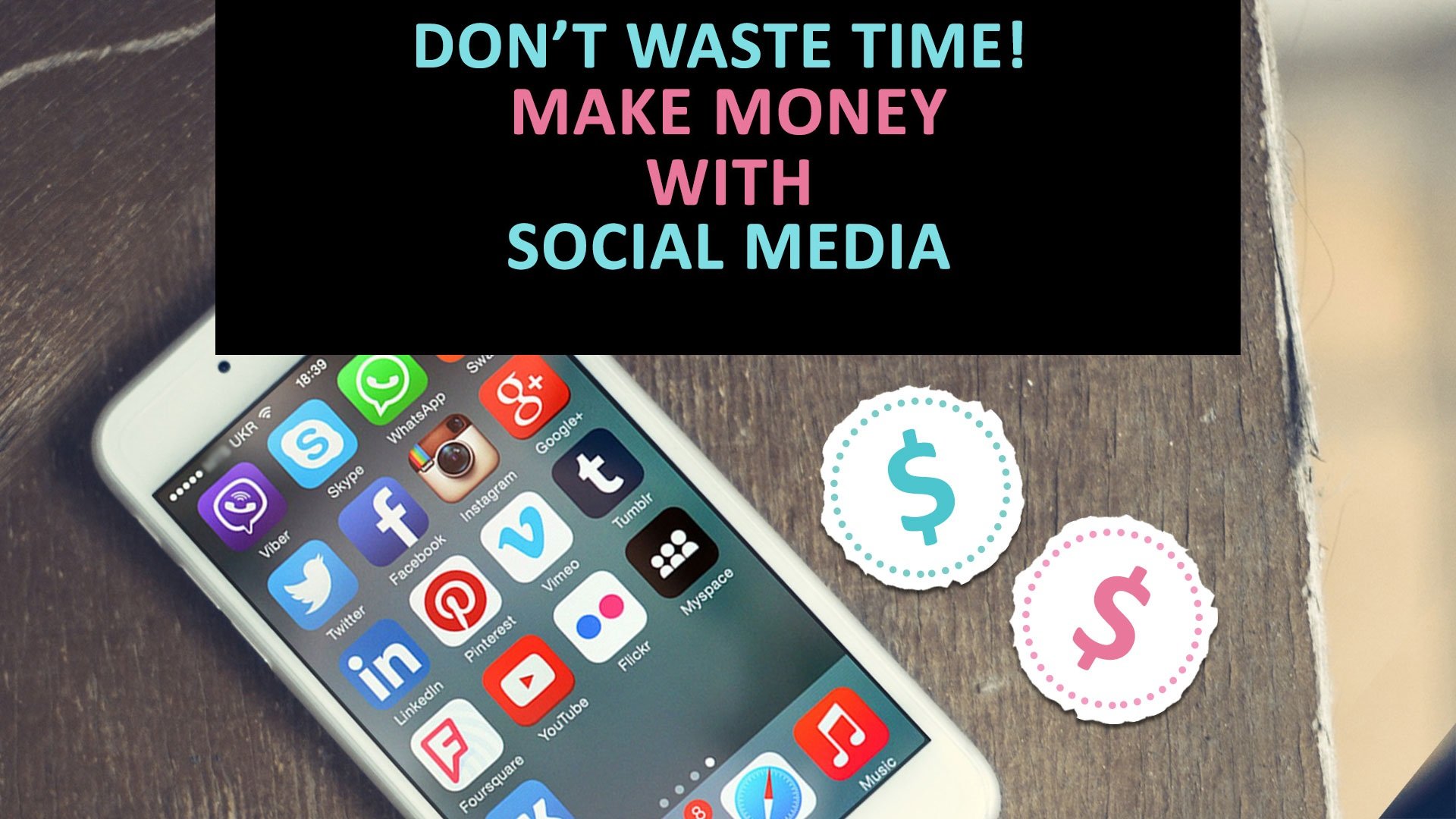 Don’t waste time! Make money with social media in these 6 easy ways